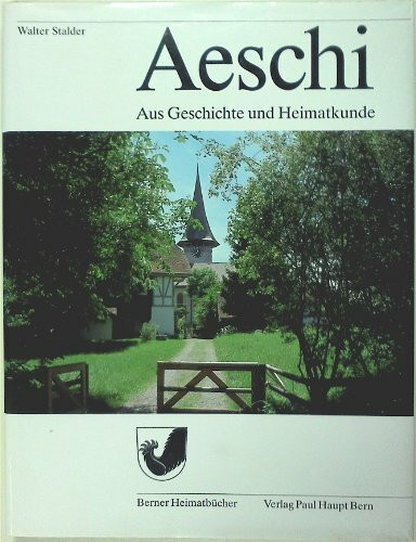 Aeschi. Aus Geschichte und Heimatkunde