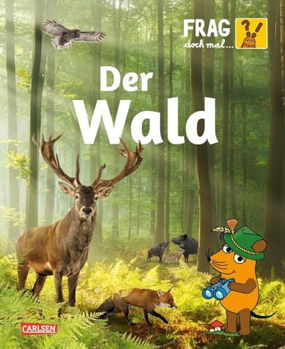 Frag doch mal ... die Maus: Wald: Sachbuch für Kinder ab 8 Jahren über das Ökosystem Wald
