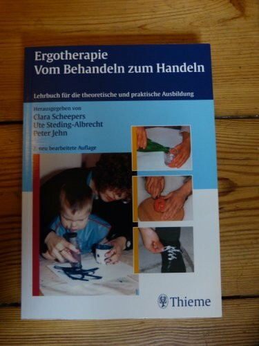 Ergotherapie. Vom Behandeln zum Handeln. Lehrbuch für die praktische und theoretische Ausbildung.