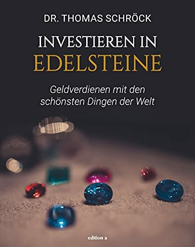 Investieren in Edelsteine: Geldverdienen mit den schönsten Dingen der Welt