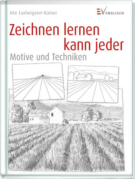 Zeichnen lernen kann jeder - Motive und Techniken