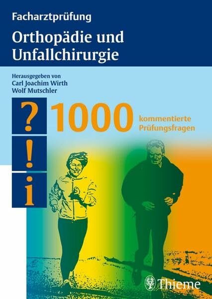 Facharztprüfung Orthopädie und Unfallchirurgie: 1000 kommentierte Prüfungsfragen (Reihe, FACHARZTPRÜFUNGSREIH)