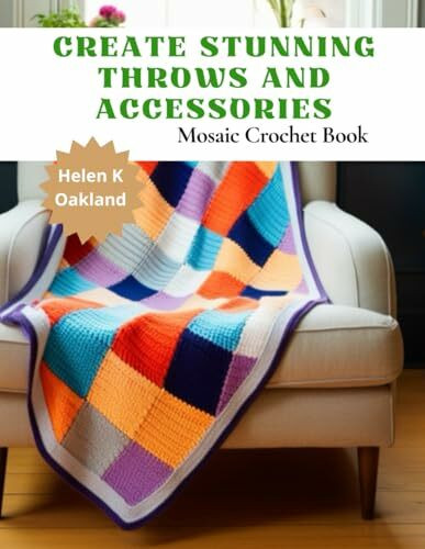 Create Stunning Throws and Accessories: Mosaic Crochet Book