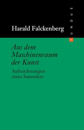 Aus dem Maschinenraum der Kunst. Aufzeichnungen eines Sammlers (FUNDUS Band 168) (Fundus-Bücher)