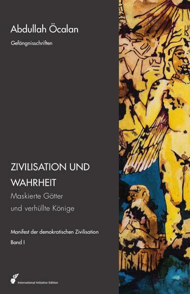 Manifest der demokratischen Zivilisation: Zivilisation und Wahrheit: Maskierte Götter und verhüllte Könige