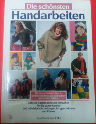 Die schönsten Handarbeiten. Schicke Sachen zum Selbermachen für die ganze Familie