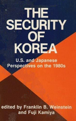 The Security Of Korea: U.s. And Japanese Perspectives On The 1980s