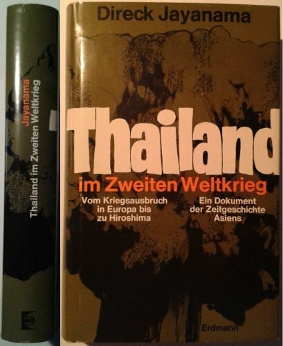 Thailand im Zweiten Weltkrieg. Vom Kriegsausbruch in Europa bis zu Hiroshima