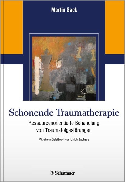 Schonende Traumatherapie: Ressourcenorientierte Behandlung von Traumafolgestörungen