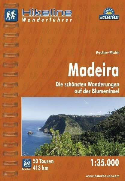 Hikeline Wanderführer Madeira 1 : 35 000, Die schönsten Wanderungen auf der Blumeninsel, wasserfest und reißfest, GPS Track zum Download