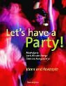 Let´s have a party!. Überraschungspartys, Last-minute-Partys, Mottofeste Ideen und Konzepte