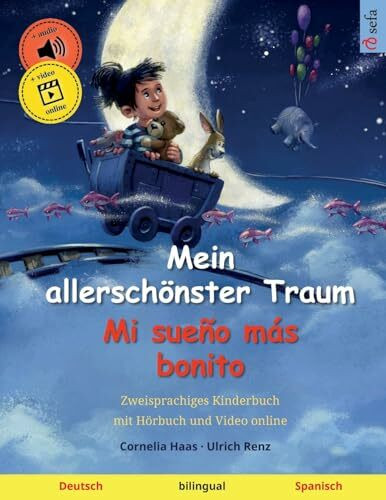 Mein allerschönster Traum – Mi sueño más bonito (Deutsch – Spanisch): Zweisprachiges Kinderbuch mit Hörbuch zum Herunterladen: Zweisprachiges ... Video online (Sefa Kaksikieliset Kuvakirjat)