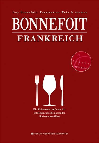 Bonnefoit Frankreich: Faszination Wein & Aromen - Der einmalige Aromenatlas französischer Weine und Champagner