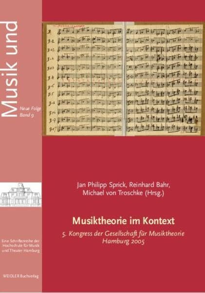 Musiktheorie im Kontext: 5. Kongress der Gesellschaft für Musiktheorie, Hamburg 2005 (Musik und... Neue Folge)