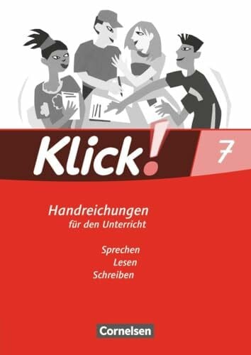 Klick! Deutsch|NULL|Ausgabe 2007|7. Schuljahr|Sprechen, Lesen, Schreiben|NULL|Handreichungen für den Unterricht|NULL