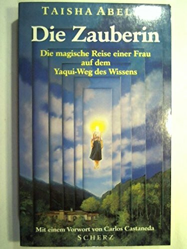 Die Zauberin. Die magische Reise einer Frau auf dem Yaqui- Weg des Wissens