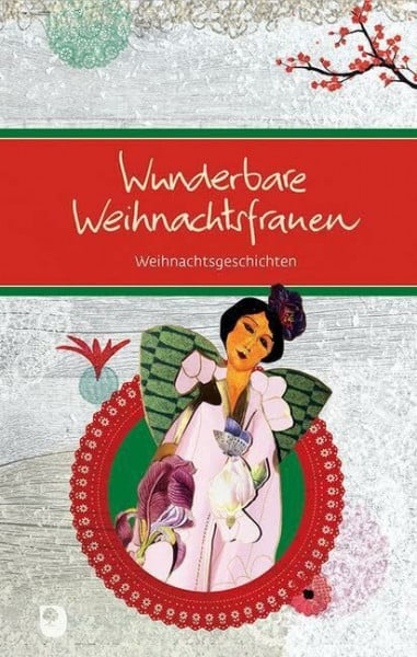 Wunderbare Weihnachtsfrauen: Weihnachtsgeschichten (Eschbacher Präsente)