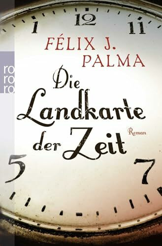 Die Landkarte der Zeit: Roman. Ausgezeichnet mit dem Premio Ateneo de Sevilla 2008 (Die Viktorianische Trilogie, Band 1)