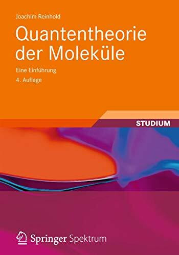 Quantentheorie der Moleküle: Eine Einführung (Studienbücher Chemie)