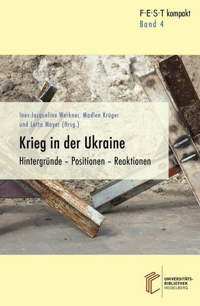 Krieg in der Ukraine: Hintergründe - Positionen - Reaktionen (FEST kompakt: AnalyseAnalysen – Stellungnahmen – Perspektivenn – Stellungnahmen – Perspektiven)