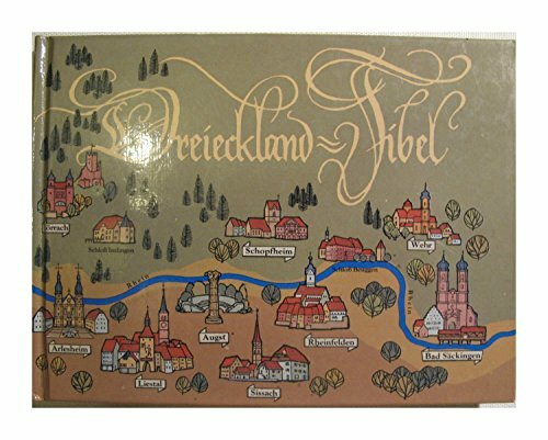 Dreieckland-Fibel: Allerlei Interessantes und Wissenswertes über das Dreieckland: Landschaft - Geschichte - Kultur - Touristik