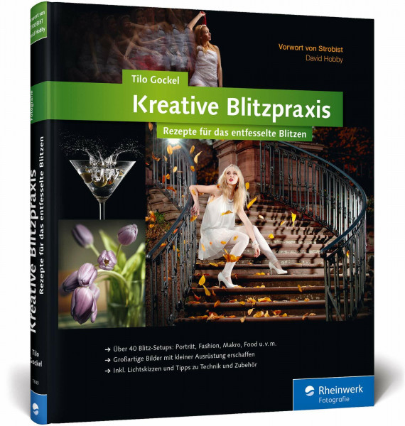 Kreative Blitzpraxis: Rezepte für das entfesselte Blitzen (Galileo Design)