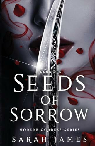 Seeds of Sorrow: An Enemies-To-Lovers Dark Contemporary Romance (Modern Goddess Series)