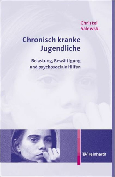 Chronisch kranke Jugendliche: Belastung, Bewältigung und psychosoziale Hilfen