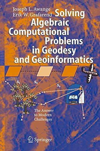 Solving Algebraic Computational Problems in Geodesy and Geoinformatics: The Answer to Modern Challenges