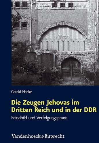 Geschichte der Zeugen Jehovas unter den beiden Diktaturen in Deutschland: Wahrnehmung und Verfolgung der Zeugen Jehovas im nationalsozialistischen ... ... für Totalitarismusforschung, Band 41)