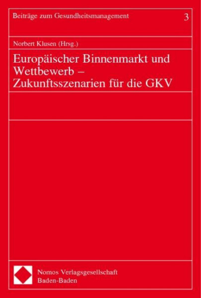 Europäischer Binnenmarkt und Wettbewerb - Zukunftsszenarien für die GKV