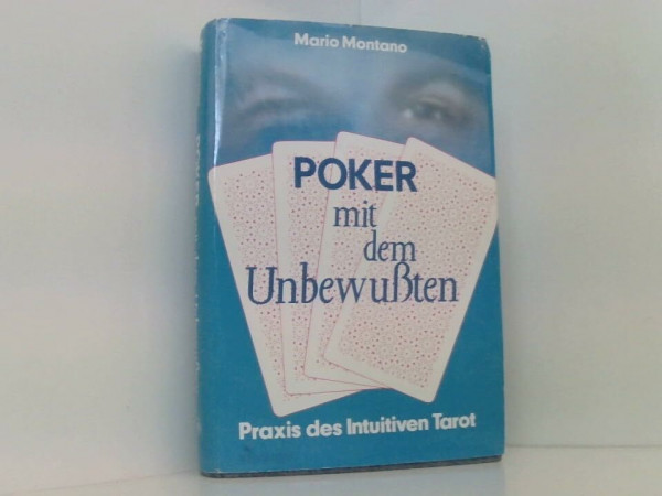 Poker mit dem Unbewussten. Praxis des Intuitiven Tarot