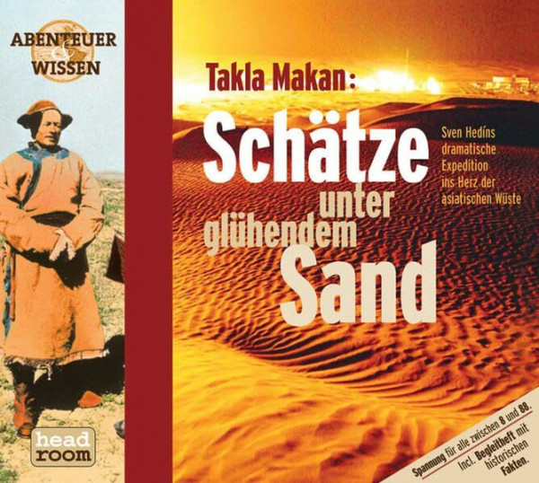 Takla Makan, Schätze unter glühendem Sand, 1 Audio-CD (Abenteuer & Wissen): Sven Hedins dramatische Expedition ins Herz der asiatischen Wüste