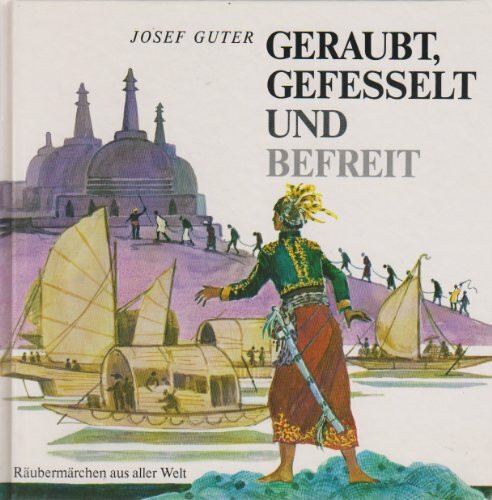 Geraubt, gefesselt und befreit. Räubermärchen aus aller Welt