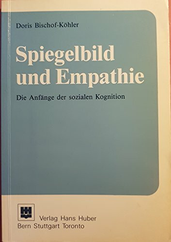 Spiegelbild und Empathie. Die Anfänge der sozialen Kognition
