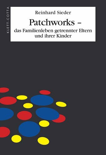 Patchworks - das Familienleben getrennter Eltern und ihrer Kinder: Das Familienleben getrennter Eltern und ihrer Kinder. Vorw. v. Helm Stierlinlm