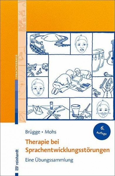 Therapie bei Sprachentwicklungsstörungen: Eine Übungssammlung.