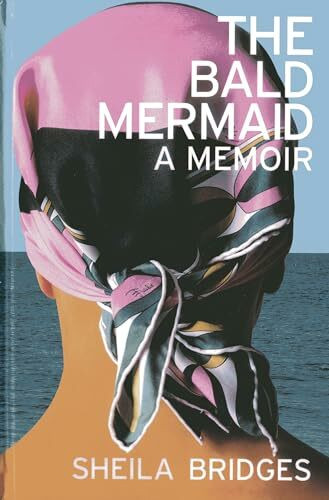 Bald Mermaid: A Memoir