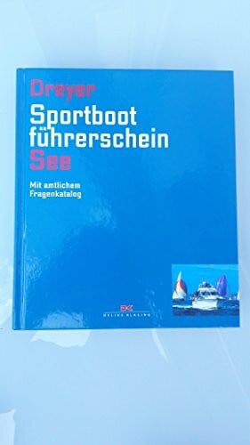 Sportbootführerschein See: Mit amtlichem Fragenkatalog (gültig ab 1. Mai 2012)