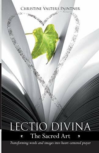 Lectio Divina - the Sacred Art: Transforming Words & Images Into Heart-Centered Prayer