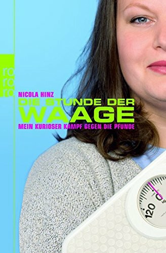 Die Stunde der Waage: Mein kurioser Kampf gegen die Pfunde