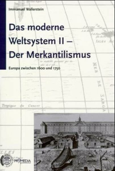 Das moderne Weltsystem, Bd.2, Der Merkantilismus: Europa zwischen 1600 und 1750 (Edition Weltgeschichte)