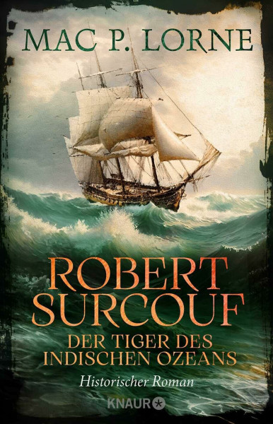 Robert Surcouf. Der Tiger des Indischen Ozeans: Historischer Roman