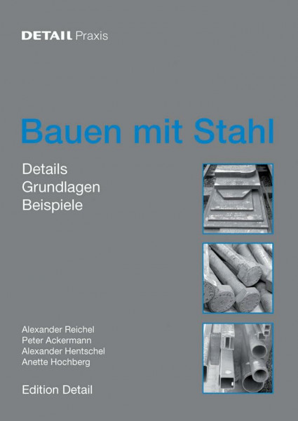 Bauen mit Stahl: Grundlagen, Details, Beispiele (DETAIL Praxis)