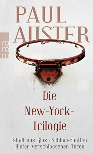 Die New-York-Trilogie: Stadt aus Glas / Schlagschatten / Hinter verschlossenen Türen