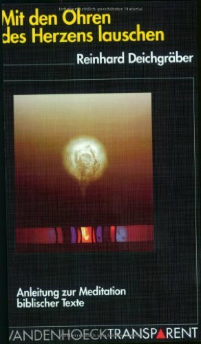 Mit den Ohren des Herzens lauschen: Anleitung zur Meditation biblischer Texte (Geschichte Der Medien, 58, Band 58)