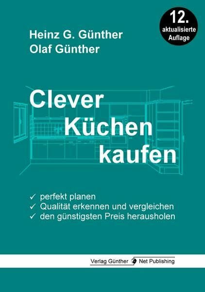 Clever Küchen kaufen: Perfekt planen, Qualität erkennen und vergleichen, den günstigsten Preis herausholen