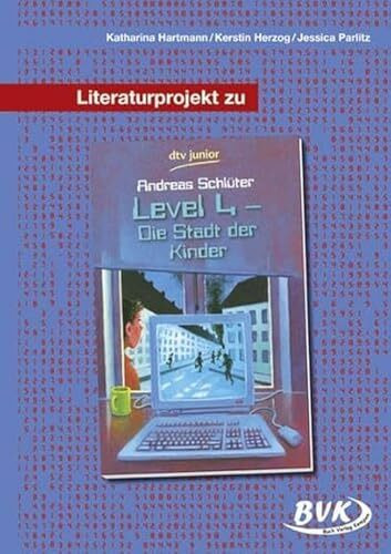 Literaturprojekt Level 4 - die Stadt der Kinder: 5. - 7. Klasse, 9. Aufl. 2018 (BVK Literaturprojekte: Lesebegleitmaterial für den Deutschunterricht)