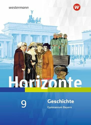 Horizonte - Geschichte für Gymnasien in Bayern - Ausgabe 2018: Schülerband 9