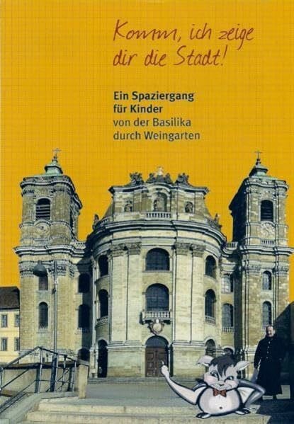 Komm, ich zeige dir die Stadt! Ein Spaziergang für Kinder von der Basilika durch Weingarten